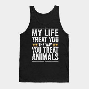 May Life Treat You The Way You Treat Animals Retro Vintage Tank Top